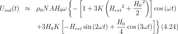                        {  [        (           2) ]
                                         2  H0-
Uind(t) ≈   μ0N AH0  ω  −  1 + 3K   Hext  +  2     cos (ωt)
                    [                              ]}
            +3H0K    − Hext sin (2ωt) + H0-cos (3ωt)   (4.24)
                                        4
