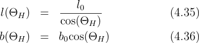 l(Θ  )  =   ---l0----            (4.35)
    H       cos(ΘH )
b(Θ  )  =   b cos(Θ   )           (4.36)
    H        0     H
