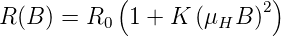             (             )
R (B ) = R0  1 + K (μH B )2
