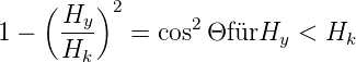     ( Hy-)2      2
1 −   H     = cos Θf ürHy <  Hk
        k
