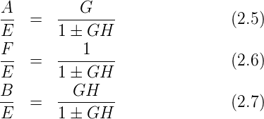 A          G
--  =   --------               (2.5)
E       1 ± GH
F-  =   ---1----               (2.6)
E       1 ± GH
B         GH
--  =   --------               (2.7)
E       1 ± GH
