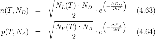               ∘ ------------   ( ΔED-)
n(T,ND  ) =     NL-(T-)·ND--·e  − 2kT     (4.63)
              ∘ ------2-----
                N   (T)·N      (− ΔEA-)
p(T,NA  ) =     --V--------A·e    2kT     (4.64)
                      2
