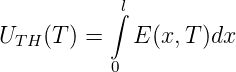           ∫l
UTH (T) =   E (x,T )dx
          0
