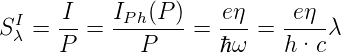  I   -I   IP-h(P)    eη-   -eη-
Sλ = P  =    P    =  ℏω =  h·c λ
