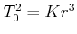 $ T_0^2 = K r^3$