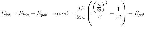 $\displaystyle E_{tot} = E_{kin}+E_{pot} = const = \frac{L^2}{2m}\left(\frac{\left(\frac{dr}{d\phi}\right)^2}{r^4}+\frac{1}{r^2}\right)+E_{pot}$