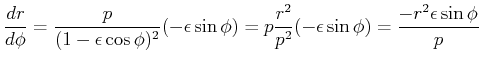 $\displaystyle \frac{dr}{d\phi} = \frac{p}{(1-\epsilon\cos\phi)^2}(-\epsilon\sin\phi) = p \frac{r^2}{p^2}(-\epsilon\sin\phi) = \frac{-r^2\epsilon\sin\phi}{p}$