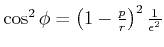 $ \cos^2\phi =
\left(1-\frac{p}{r}\right)^2\frac{1}{\epsilon^2}$