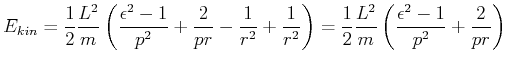 $\displaystyle E_{kin} = \frac{1}{2} \frac{L^2}{m}\left(\frac{\epsilon^2-1}{p^2}...
...= \frac{1}{2} \frac{L^2}{m}\left(\frac{\epsilon^2-1}{p^2} + \frac{2}{pr}\right)$