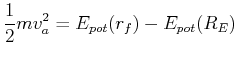 $\displaystyle \frac{1}{2} m v_a^2 = E_{pot}(r_f)-E_{pot}(R_E)$