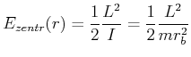 $\displaystyle E_{zentr}(r) =\frac{1}{2}\frac{L^2}{I}=\frac{1}{2}\frac{L^2}{m r_b^2}$