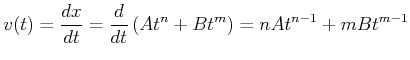 $\displaystyle v(t) = \frac{dx}{dt}=\frac{d}{dt}\left(At^n + Bt^m\right)= nAt^{n-1}+mBt^{m-1}$