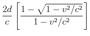 $\displaystyle \frac {2d}{c}\left[\frac{1-\sqrt{1-v^2/c^2}}{1-v^2/c^2}\right]$