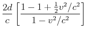 $\displaystyle \frac {2d}{c}\left[\frac{1-1+\frac{1}{2}v^2/c^2}{1-v^2/c^2}\right]$