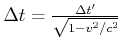 $ \Delta t = \frac{\Delta t'}{\sqrt{1-v^2/c^2}}$