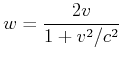 $\displaystyle w = \frac{2v}{1+v^2/c^2}$