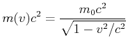 $\displaystyle m(v) c^2 = \frac{m_0 c^2}{\sqrt{1-v^2/c^2}}$