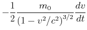 $\displaystyle -\frac{1}{2}\frac{m_0}{\left(1-v^2/c^2\right)^{3/2}}\frac{dv}{dt}$