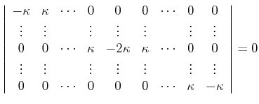 $\displaystyle \left\vert\begin{array}{ccccccccccc} -\kappa & \kappa & \cdots & ...
... & \cdots & 0 & 0 & 0 &\cdots & \kappa & -\kappa \\  \end{array}\right\vert = 0$