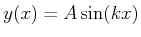 $\displaystyle y(x) = A\sin(kx)$