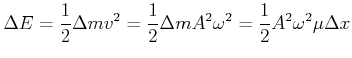 $\displaystyle \Delta E = \frac{1}{2}\Delta m v^2 = \frac{1}{2} \Delta m A^2\omega^2 = \frac{1}{2} A^2\omega^2\mu \Delta x$