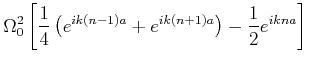 $\displaystyle \Omega_0^2\left[\frac{1}{4}\left(e^{ik(n-1)a} + e^{ik(n+1)a}\right)
-\frac{1}{2}e^{ikna}\right]$