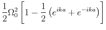 $\displaystyle \frac{1}{2}\Omega_0^2\left[1-\frac{1}{2}\left(e^{ika}+e^{-ika}\right)\right]$