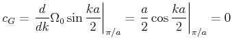$\displaystyle c_G = \left.\frac{d}{dk}\Omega_0\sin\frac{ka}{2}\right\vert _{\pi/a} =
\left.\frac{a}{2}\cos\frac{ka}{2}\right\vert _{\pi/a} = 0$