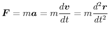$\displaystyle \vec{F}= m\vec{a}= m \frac{d\vec{v}}{dt} = m \frac{d^2\vec{r}}{dt^2}$