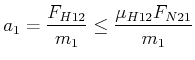 $\displaystyle a_1 = \frac{F_{H12}}{m_1} \leq \frac{\mu_{H12} F_{N21}}{m_1}$