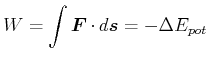 $\displaystyle W = \int \vec{F}\cdot d\vec{s}= - \Delta E_{pot}$
