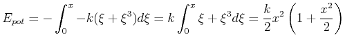 $\displaystyle E_{pot} = -\int_0^x -k(\xi+\xi^3)d\xi = k\int_0^x\xi + \xi^3d\xi = \frac{k}{2}x^2\left(1+\frac{x^2}{2}\right)$