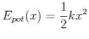 $\displaystyle E_{pot}(x) = \frac{1}{2}k x^2$