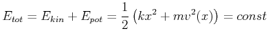 $\displaystyle E_{tot}= E_{kin} + E_{pot} = \frac{1}{2}\left( k x^2 + m v^2(x)\right) = const$