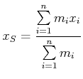 $\displaystyle x_S = \frac{\sum\limits_{i=1}^n m_i x_i}{\sum\limits_{i=1}^n m_i}$