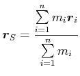$\displaystyle \vec{r}_S = \frac{\sum\limits_{i=1}^n m_i \vec{r}_i}{\sum\limits_{i=1}^n m_i}$