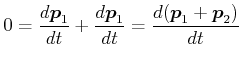 $\displaystyle 0 = \frac{d\vec{p}_1}{dt} + \frac{d\vec{p}_1}{dt} = \frac{d(\vec{p}_1+\vec{p}_2)}{dt}$