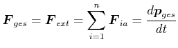 $\displaystyle \vec{F}_{ges} = \vec{F}_{ext} = \sum\limits_{i=1}^n \vec{F}_{i,a} = \frac{d \vec{p}_ {ges}}{dt}$