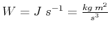 $ W = J\; s^{-1} = \frac{kg\; m^2}{s^3}$