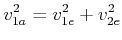 $\displaystyle v_{1,a}^2 = v_{1,e}^2 + v_{2,e}^2$