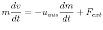 $\displaystyle m \frac{dv}{dt} = -u_{aus} \frac{dm}{dt} + F_{ext}$
