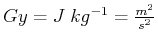 $ Gy = J \; kg^{-1} = \frac{m^2}{s^2}$