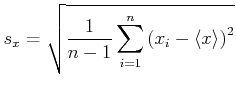 $\displaystyle s_x = \sqrt{\frac{1}{n-1}\sum_{i=1}^n \left(x_i - \left< x\right>\right)^2}$