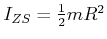 $ I_{Z,S} = \frac{1}{2} m R^2$