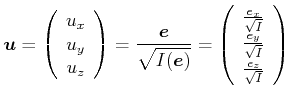 $\displaystyle \vec{u}= \left(\begin{array}{c} u_x \\  u_y \\  u_z \ \end{array}...
...sqrt{I}} \\  \frac{e_y}{\sqrt{I}} \\  \frac{e_z}{\sqrt{I}} \ \end{array}\right)$