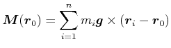 $\displaystyle \vec{M}(\vec{r}_0) = \sum\limits_{i=1}^n m_i \vec{g}\times (\vec{r}_i -\vec{r}_0)$