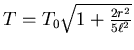 $T =
T_0\sqrt{1+\frac{2r^2}{5\ell^2}}$