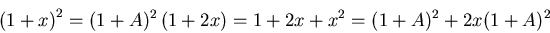 \begin{displaymath}\left(1+x\right)^2 = (1+A)^2\left(1+2x\right)= 1+2x+x^2 = (1+A)^2+ 2x(1+A)^2\end{displaymath}