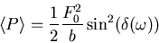 \begin{displaymath}\left<P\right> = \frac{1}{2}\frac{F_0^2}{b}\sin^2(\delta(\omega))\end{displaymath}