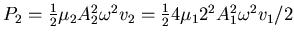$P_2 = \frac{1}{2}\mu_2 A_2^2 \omega^2 v_2 = \frac{1}{2} 4 \mu_1 2^2 A_1^2 \omega^2 v_1/2$